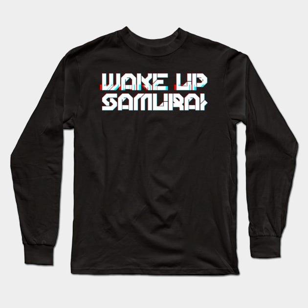 WAKE UP SAMURAI Long Sleeve T-Shirt by TKL